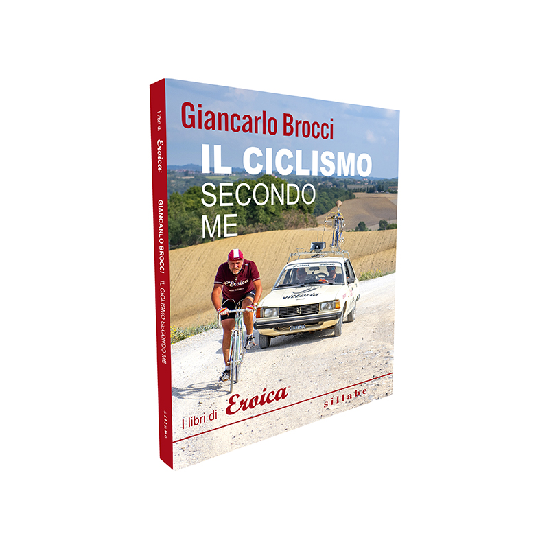 L'Eroica Il Ciclismo Secondo Me Libro